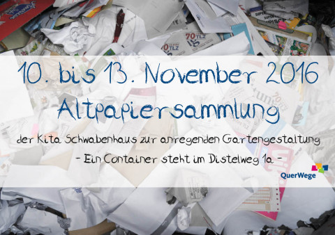 Altpapiersammlung der Kita Schwabenhaus 10.- 13. November 2016 im Distelweg