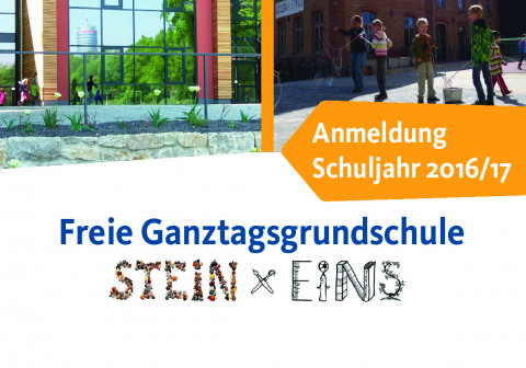 Schulanmeldung Ganztagsgrundschule SteinMalEins für das Schuljahr 2016/17